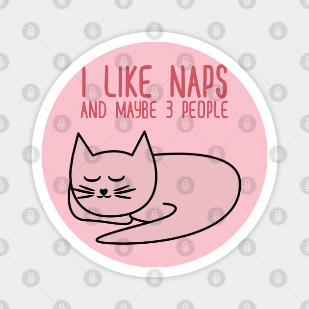 I Like Naps And Maybe 3 People Magnet by 99sunvibes